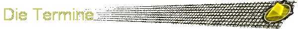Die Termine